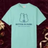 Better in Pairs design on a Chalky Mint Comfort Colors 1717 tee, laid flat