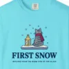Close-up of the First Snow print on a Lagoon Blue Comfort Colors 1717 tee