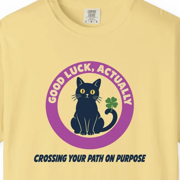 Close-up of the Good Luck, Actually print on a Butter Comfort Colors 1717 tee