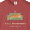 he-takes-my-side-of-the-sofa-tee-crimson-chest Close-up of the He Takes My Side of the Sofa print on a Crimson Comfort Colors 1717 tee