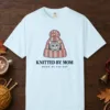 Knitted by Mom design on a Chambray Comfort Colors 1717 tee, laid flat