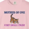 Close-up of the Mother of One Very Small Tiger print on a Blossom Comfort Colors 1717 tee