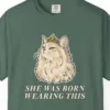 Close-up of the She Was Born Wearing This print on a Blue Spruce Comfort Colors 1717 tee